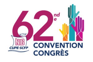 CUPE-NB-SCFP 62nd Annual Convention @ Fredericton Inn